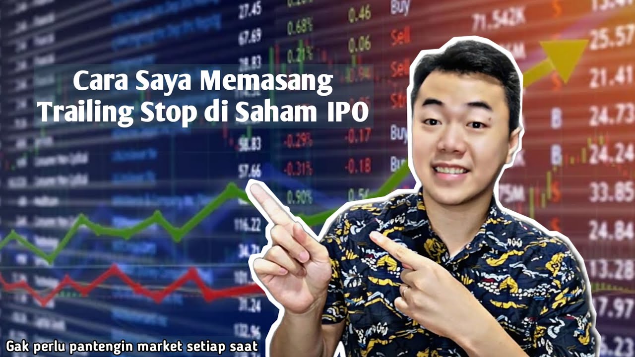 Cara Saya Memasang Trailing Stop di Saham IPO Agar Bisa Cuan Maksimal Saat ARA Kebongkar