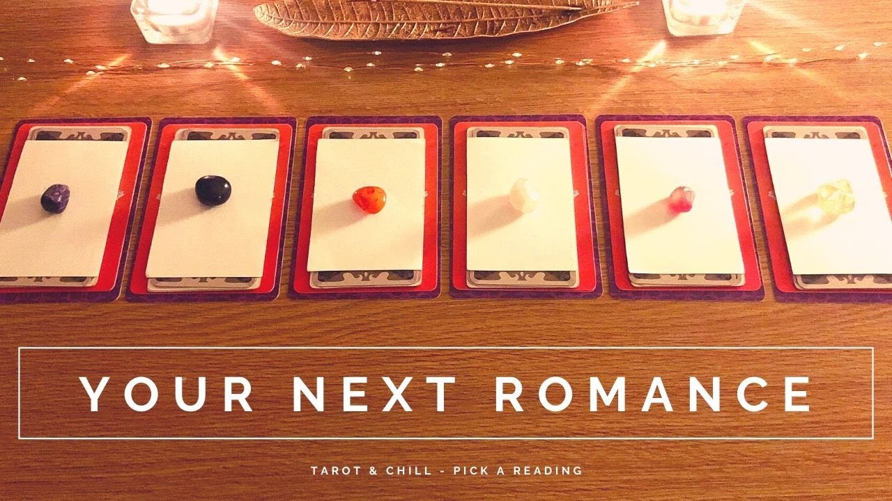 Your Next Romance - Pick A Reading - Tarot & Chill