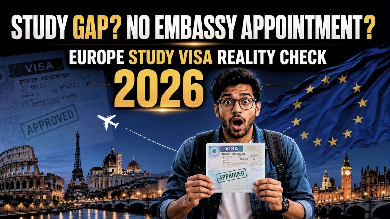 Study Gap? No Embassy Appointment? Europe Study Visa Reality Check 2026