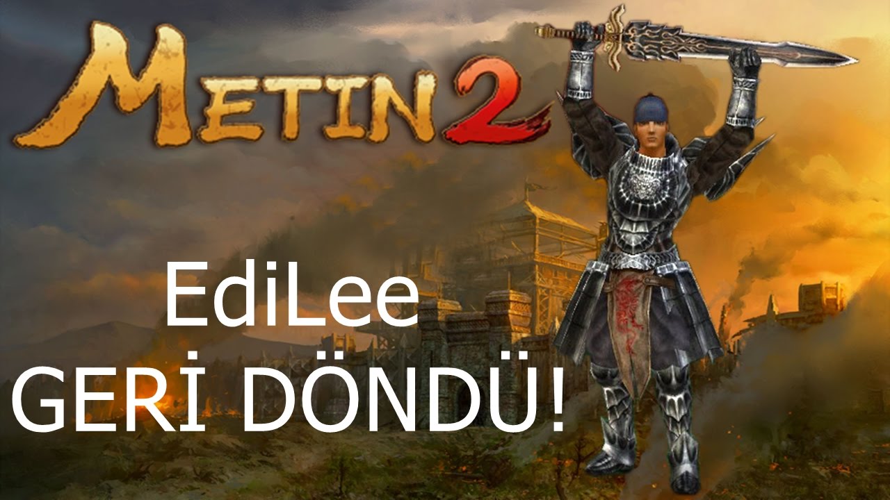 Metin2 EdiLee GERİ D&Ouml;ND&Uuml;!
