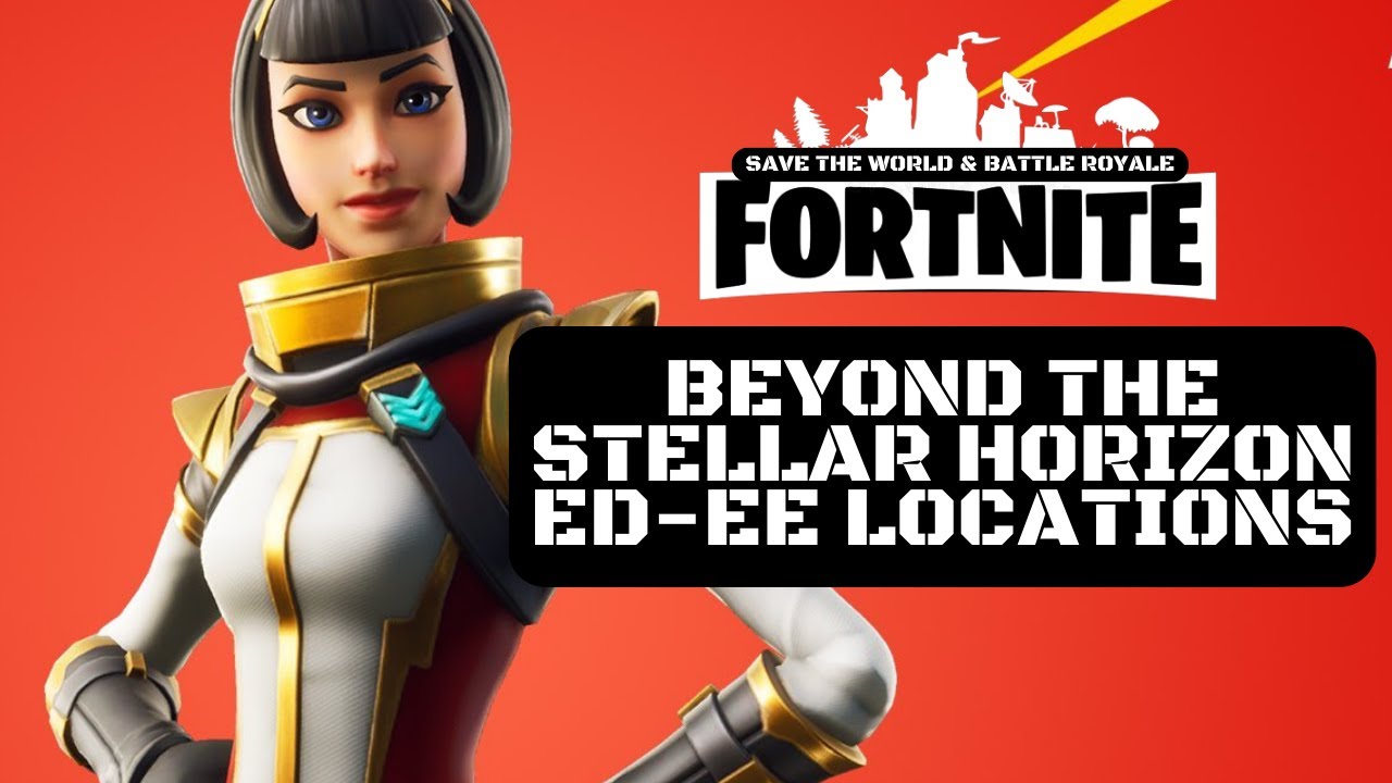 Fortnite Save The World Beyond The Stellar Horizon Event Guide - ED-EE Locations