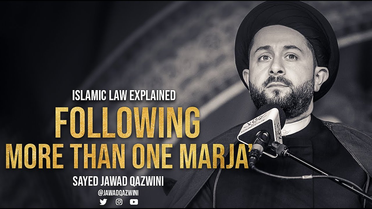Following More Than One Marja', Is It Possible? by Sayed Jawad Qazwini