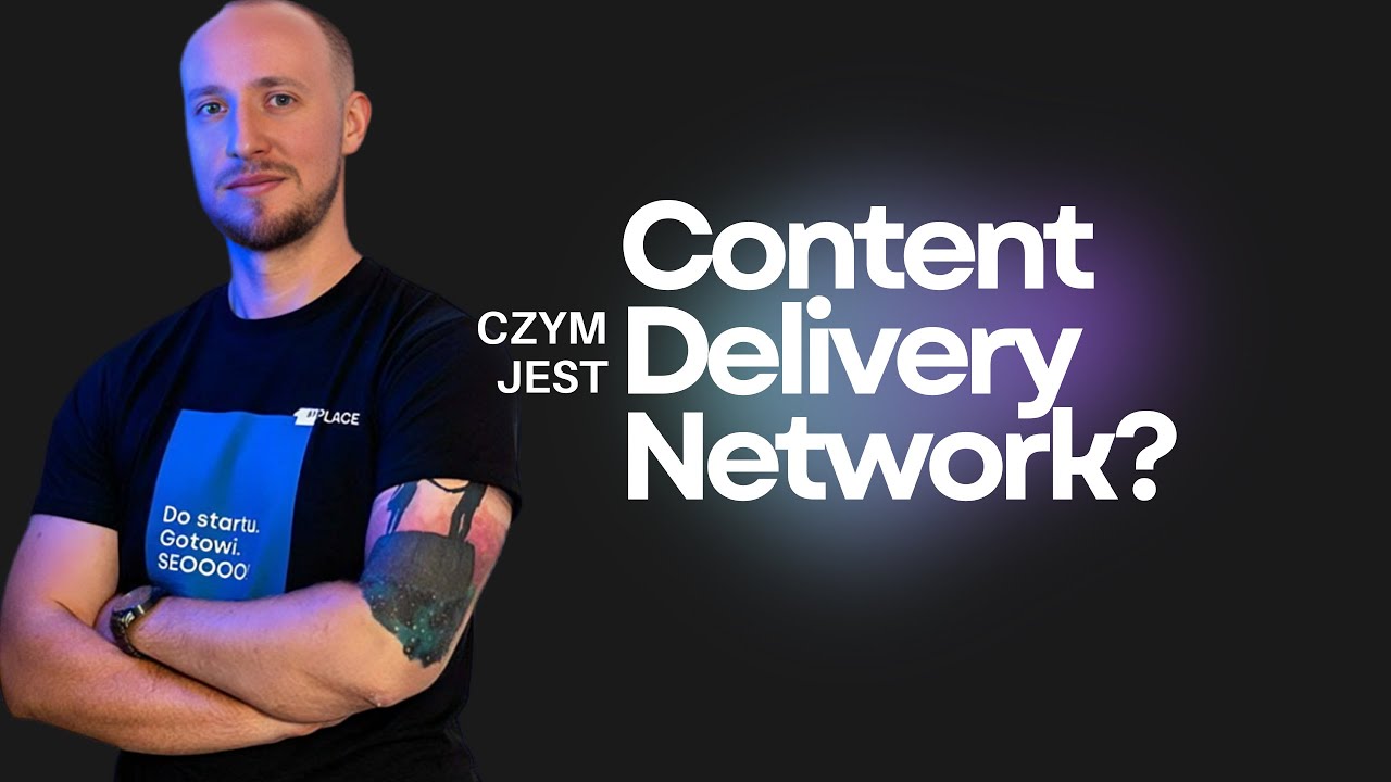 CDN (Content Delivery Network) - Co To Jest?