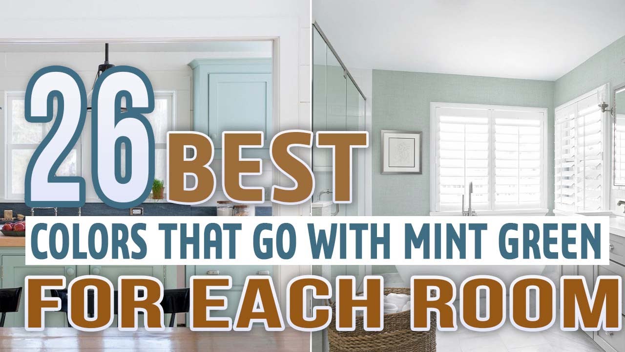 26 Best Colors That Go With Mint Green For Each Room
