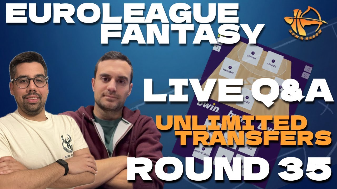 Euroleague Fantasy: LIVE Q&A PREVIEW &Gamma;&Iota;&Alpha; &Tau;&Eta;&Nu; &Tau;&Epsilon;&Lambda;&Epsilon;&Upsilon;&Tau;&Alpha;&Iota;&Alpha; WILDCARD &Tau;&Omicron;&Upsilon; ROUND 35!