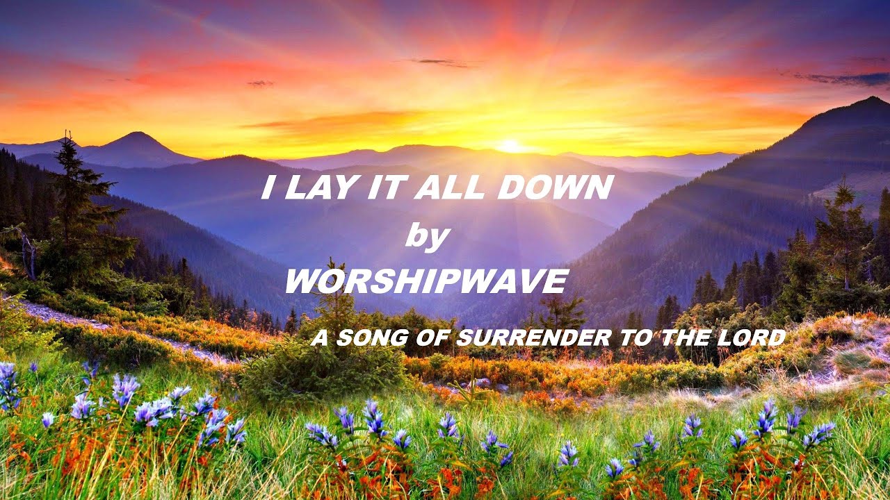 I LAY IT ALL DOWN by Worship Wave with Lyrics    A Song of Surrender to The Lord