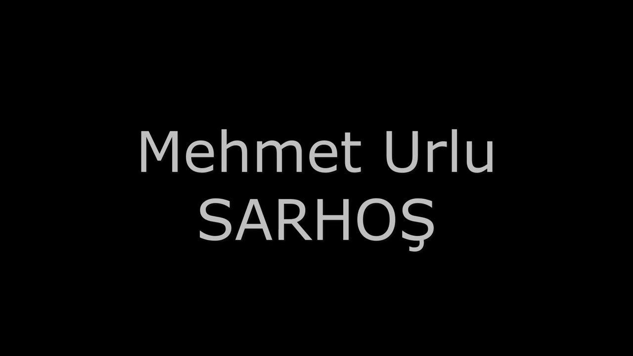Mehmet URLU - SARHOŞ