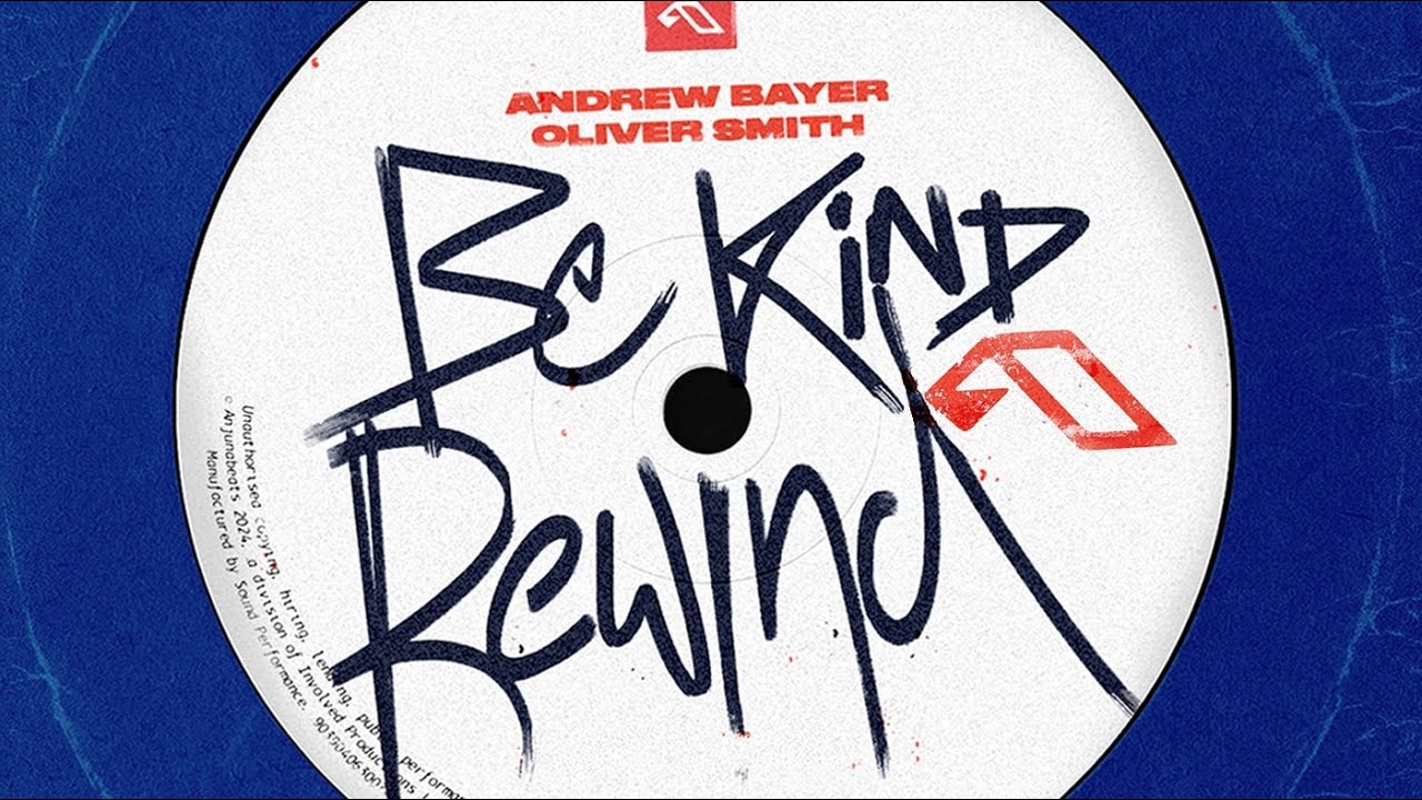 Andrew Bayer & Oliver Smith - Be Kind Rewind