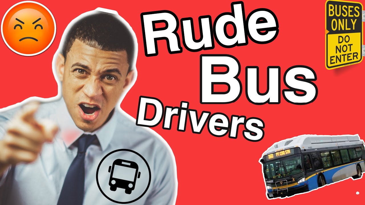 5 Reasons Bus Drivers Seem RUDE!