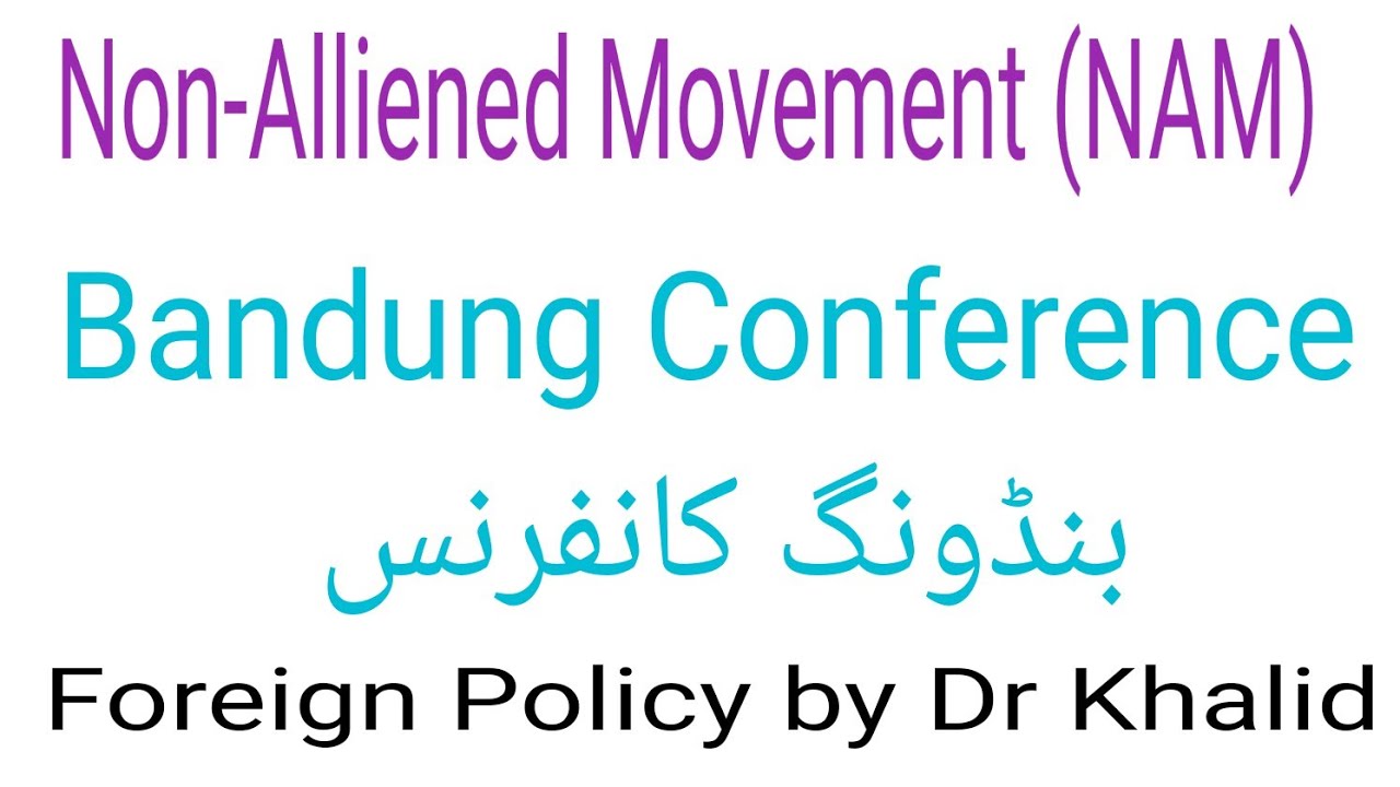 Non-Alliened Movement| Bandung Conference| Pakistan aur Ghair Wabasta mumalik ki tehreek