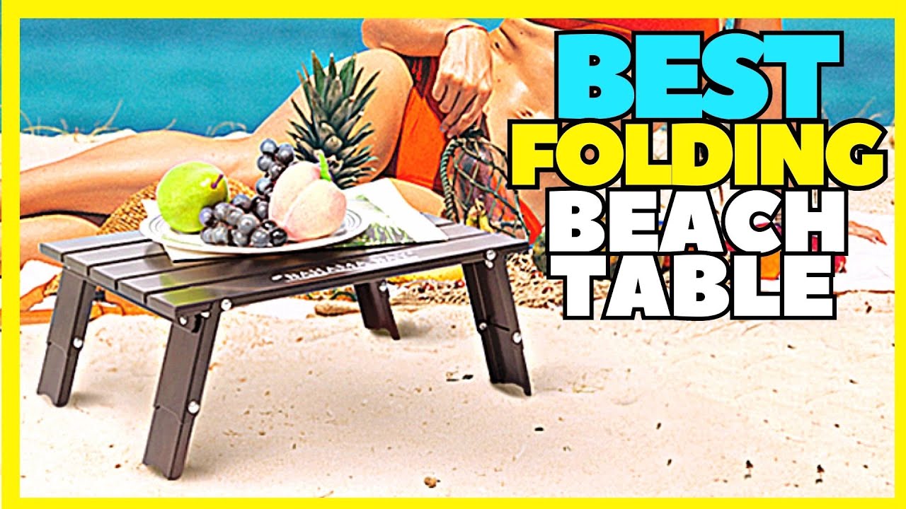 Top 5 Best Foldable Beach Table 2023 Folding Beach Tray Table