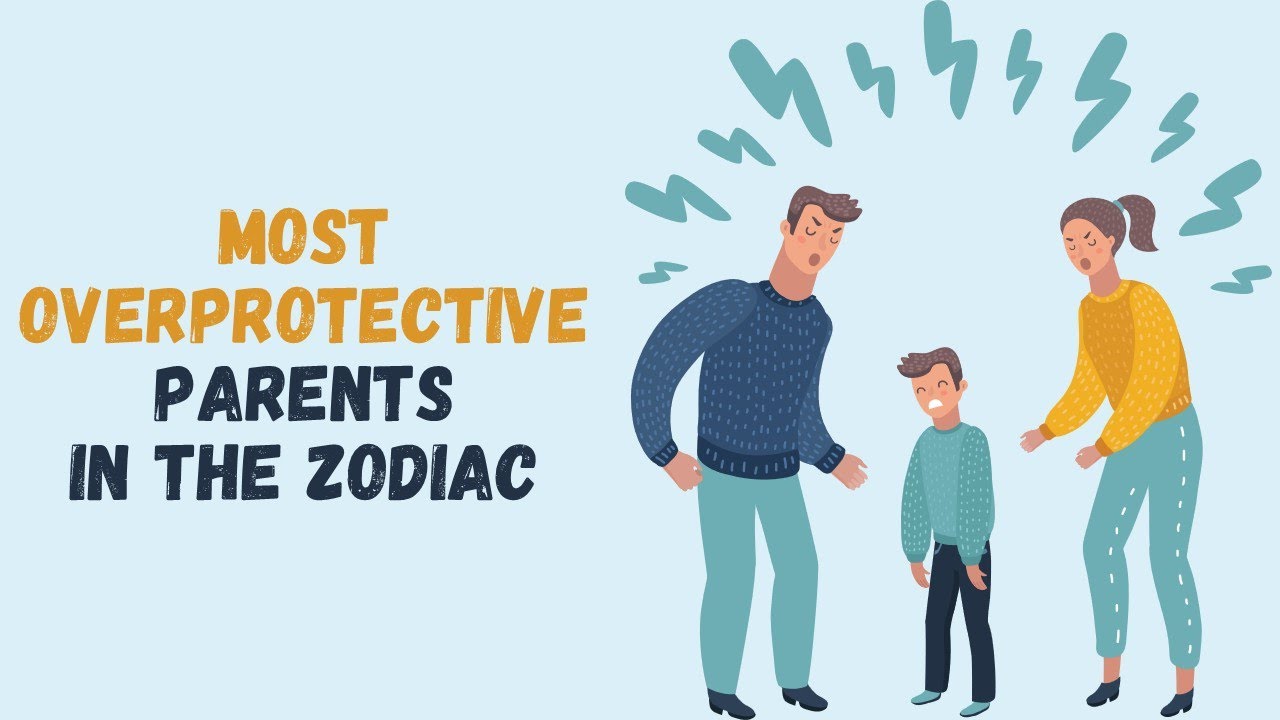 The Most Overprotective Parents in the Zodiac