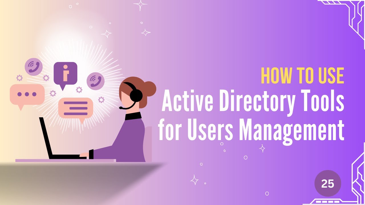 25 | How To Use Active Directory Tools for User Management | IT Help Desk Learning