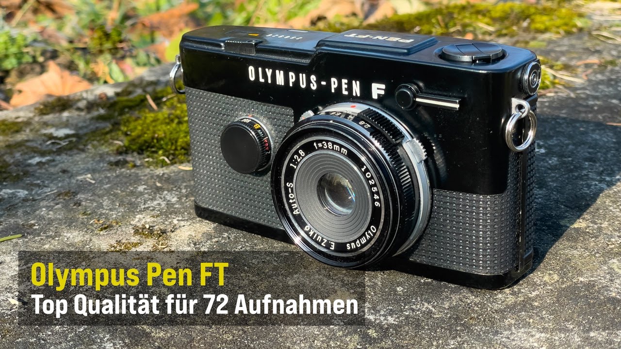 Olympus Pen FT – Top Qualität für 72 Aufnahmen