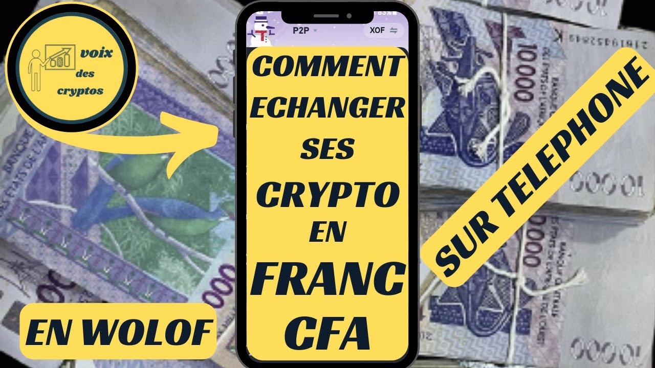 COMMENT ECHANGER SES CRYPTOMONNAIES EN FRANC CFA AU SENEGAL