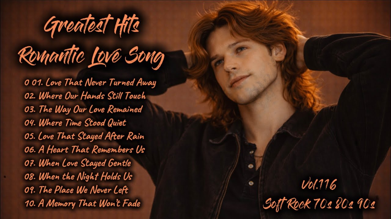 Greatest Hits Romantic Love Songs | Soft Rock 70s, 80s, 90s | Love That Never Turned Away | Vol.116