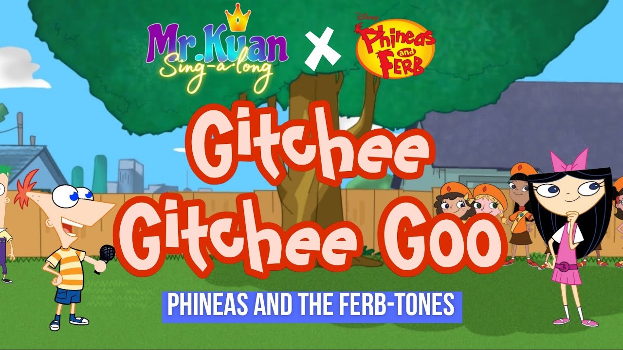 Phineas and the Ferbtones - Gitchee Gitchee Goo
