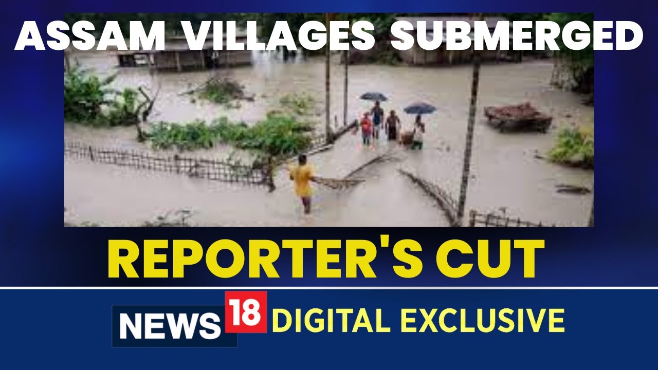 Assam Floods 2022 Live | Reporter's Cut On Assam Flood Today News | Assam Rain | CNN News18