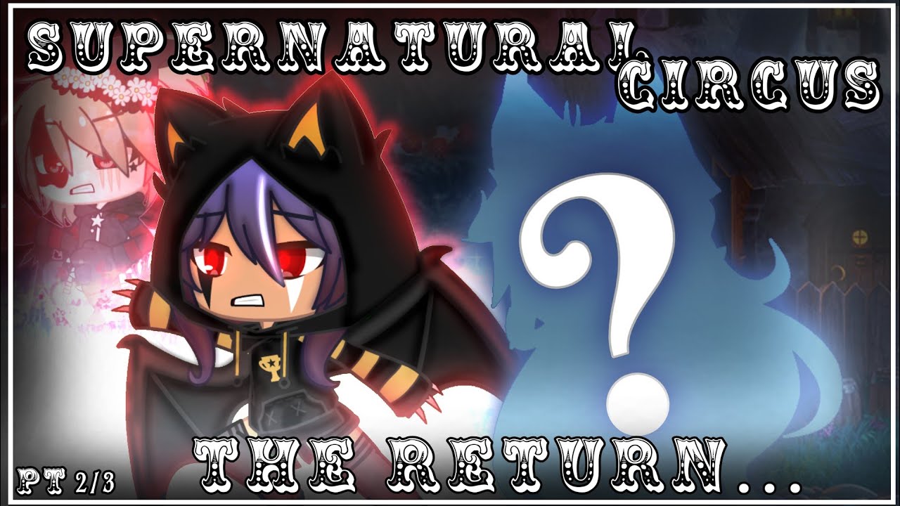 🎪 Supernatural Circus - The Return 🎪 - GMM - Part 2/3