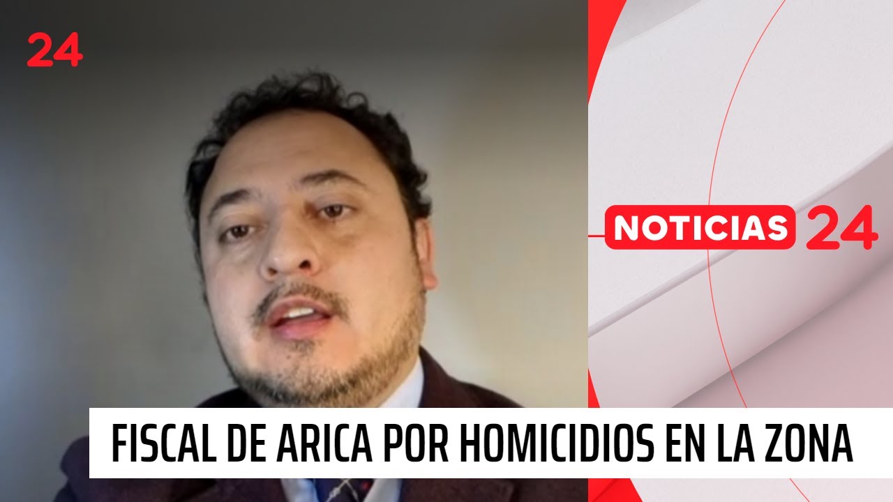 Fiscal de Arica y Parinacota por homicidios en la zona | 24 Horas TVN Chile