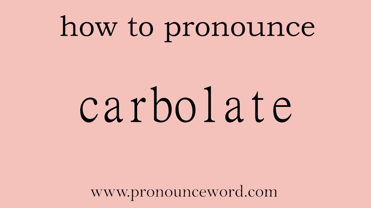carbolate. How to pronounce the english word carbolate .Start with C. Learn from me.