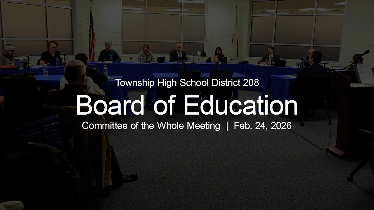 District 208 Board of Education Committee of the Whole Meeting 02-24-26