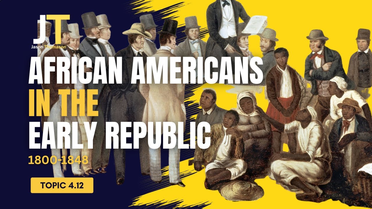 African Americans During the Early Republic: 1800-1848