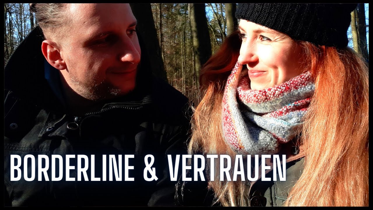 Borderline - Wie gewinne ich das Vertrauen meines Partners?