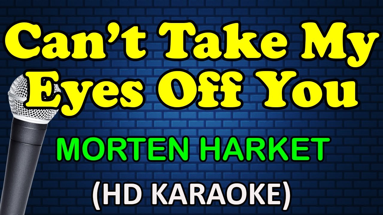 CAN'T TAKE MY EYES OFF YOU - Morten Harket (HD Karaoke)