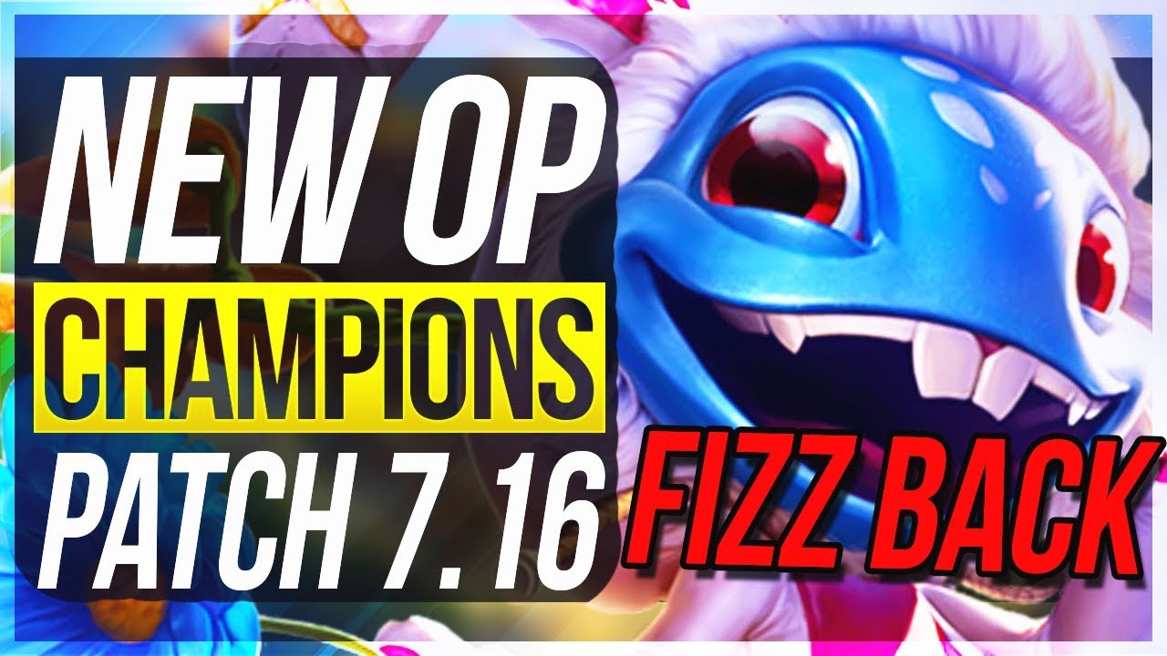 FIZZ & VAYNE BACK? New OP Champions Patch 7.16 | BEST Champs To Carry w/Builds - League of Legends