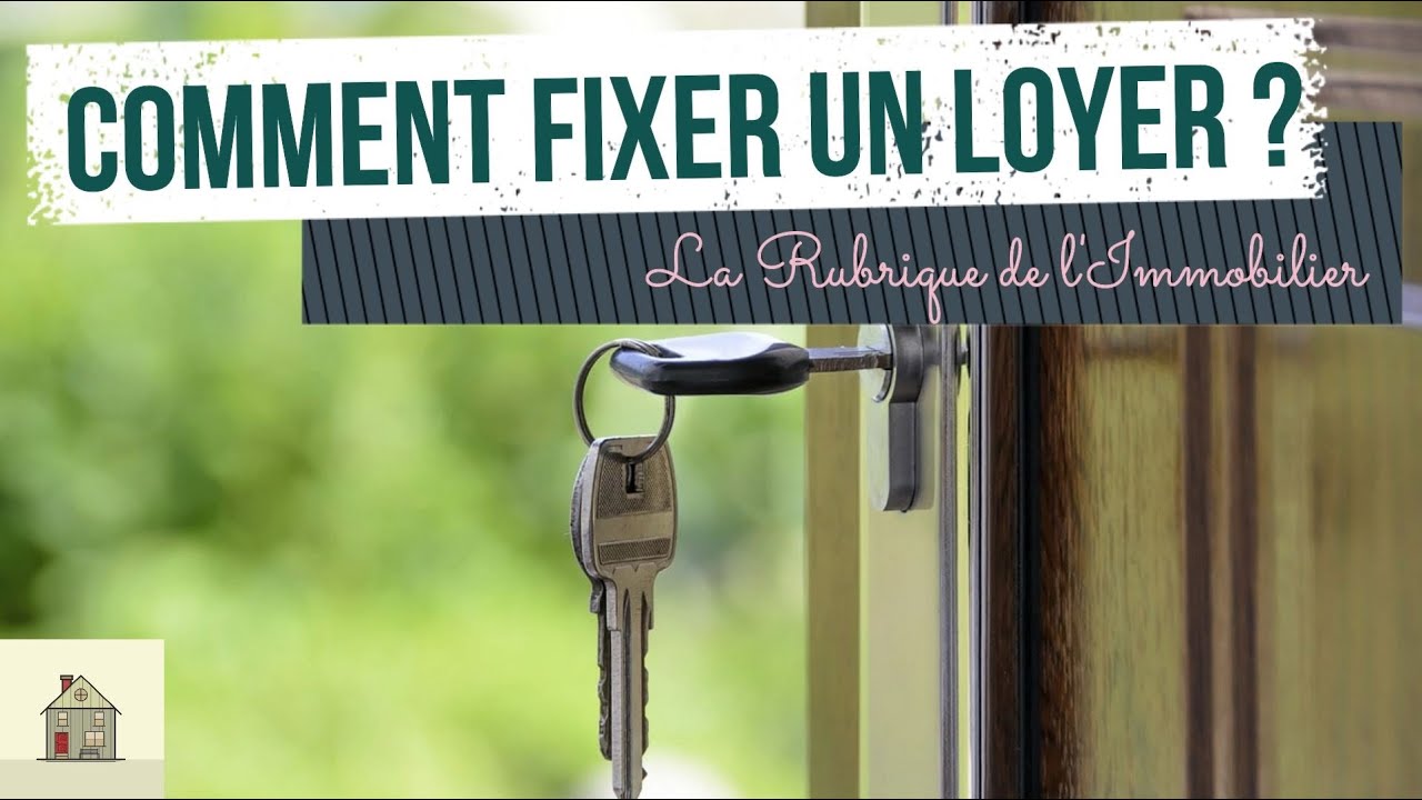 Comment fixer le prix de votre loyer ? - La Rubrique de l'Immobilier #13 - Investissement locatif