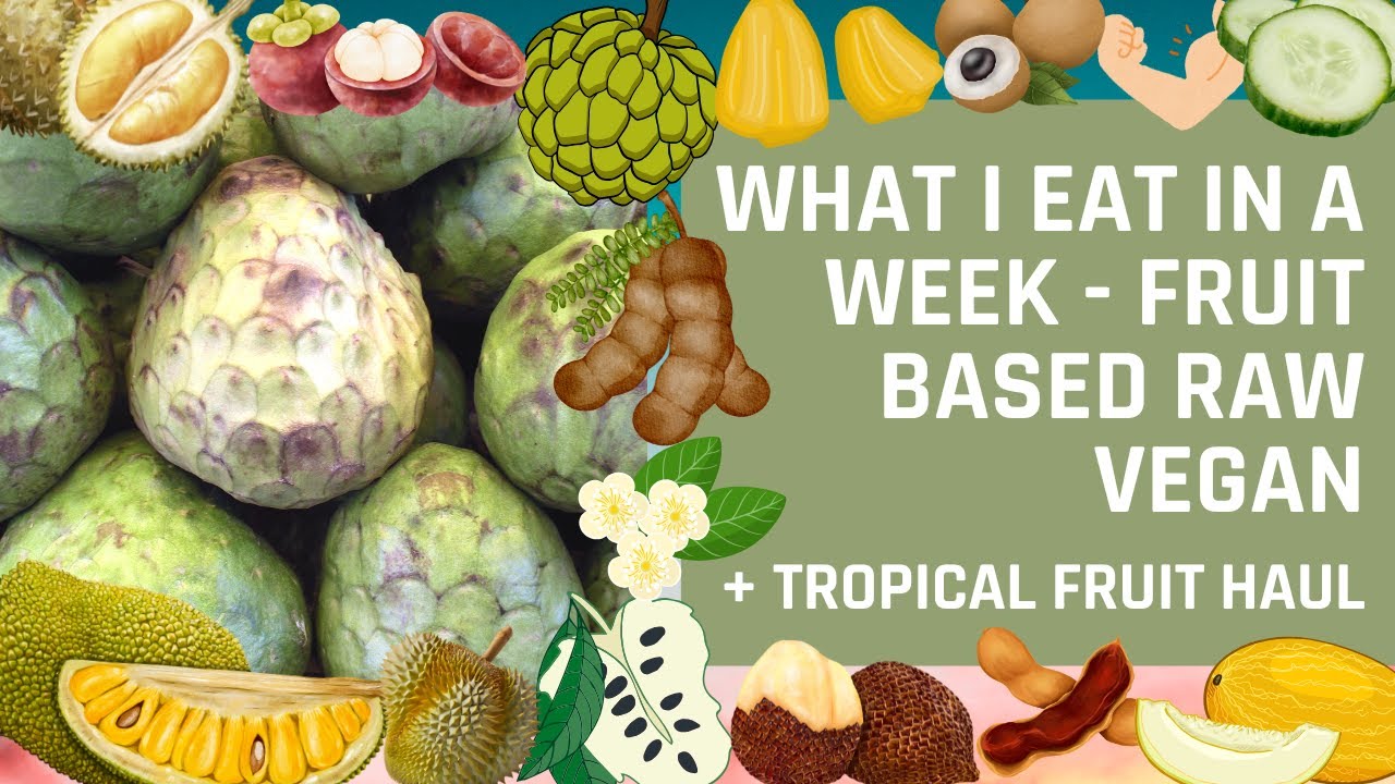 WHAT I EAT IN A WEEK #67 -  FRUIT BASED RAW VEGAN + TROPICAL FRUIT HAUL 🍍