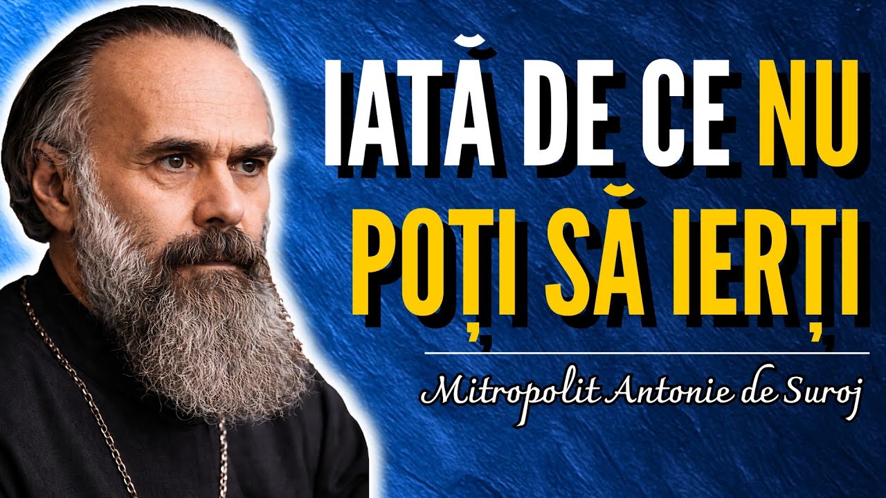De ce NU poți să ierți din inimă pe cei ce ți-au greșit – Mitrop. Antonie de Suroj