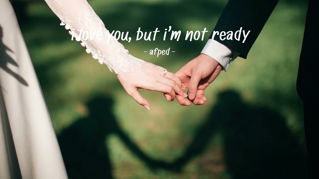AFFA - I love you, but I’m not ready