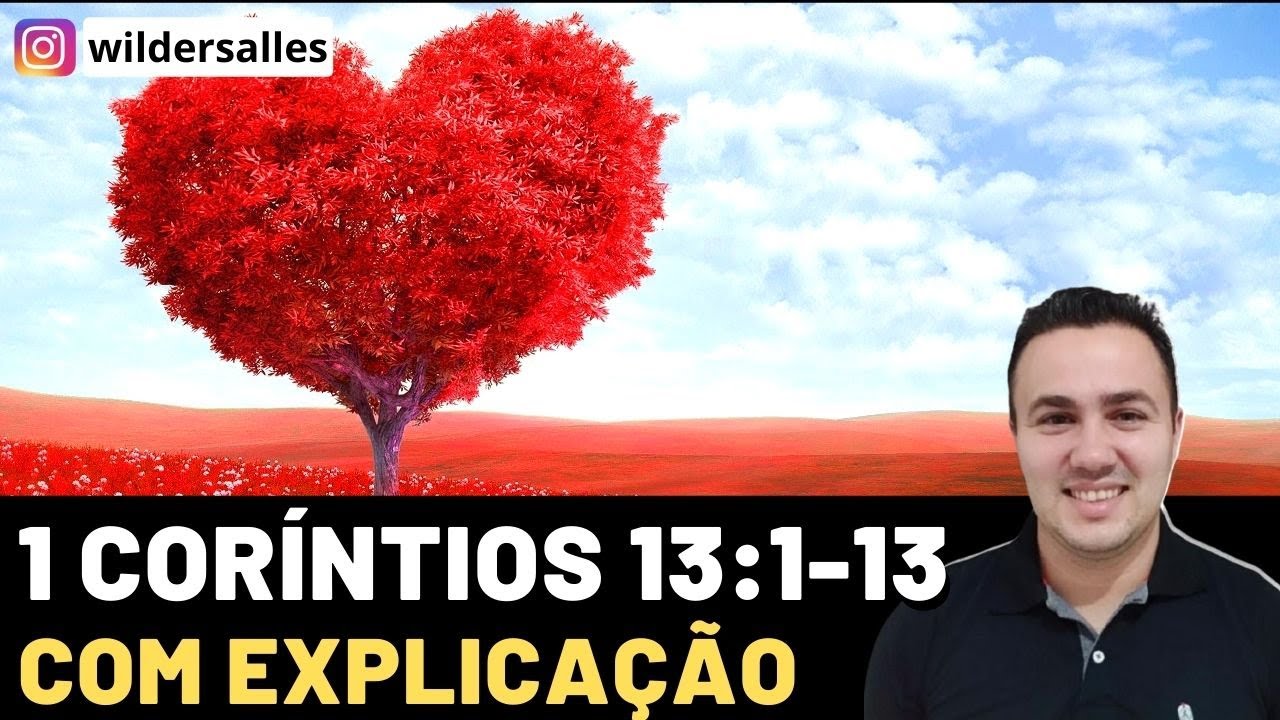1 CORÍNTIOS 13:1-13 ( COM EXPLICAÇÃO )