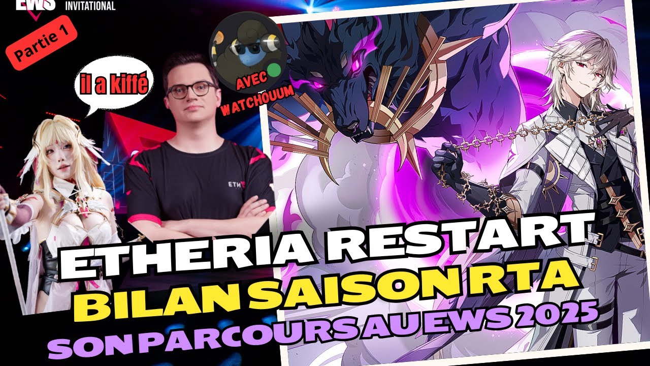 ETHERIA RESTART : 🔥BILAN SAISON RTA🔥 ! @Watchoum  Son parcours au EWS 2025 !!! Part 1