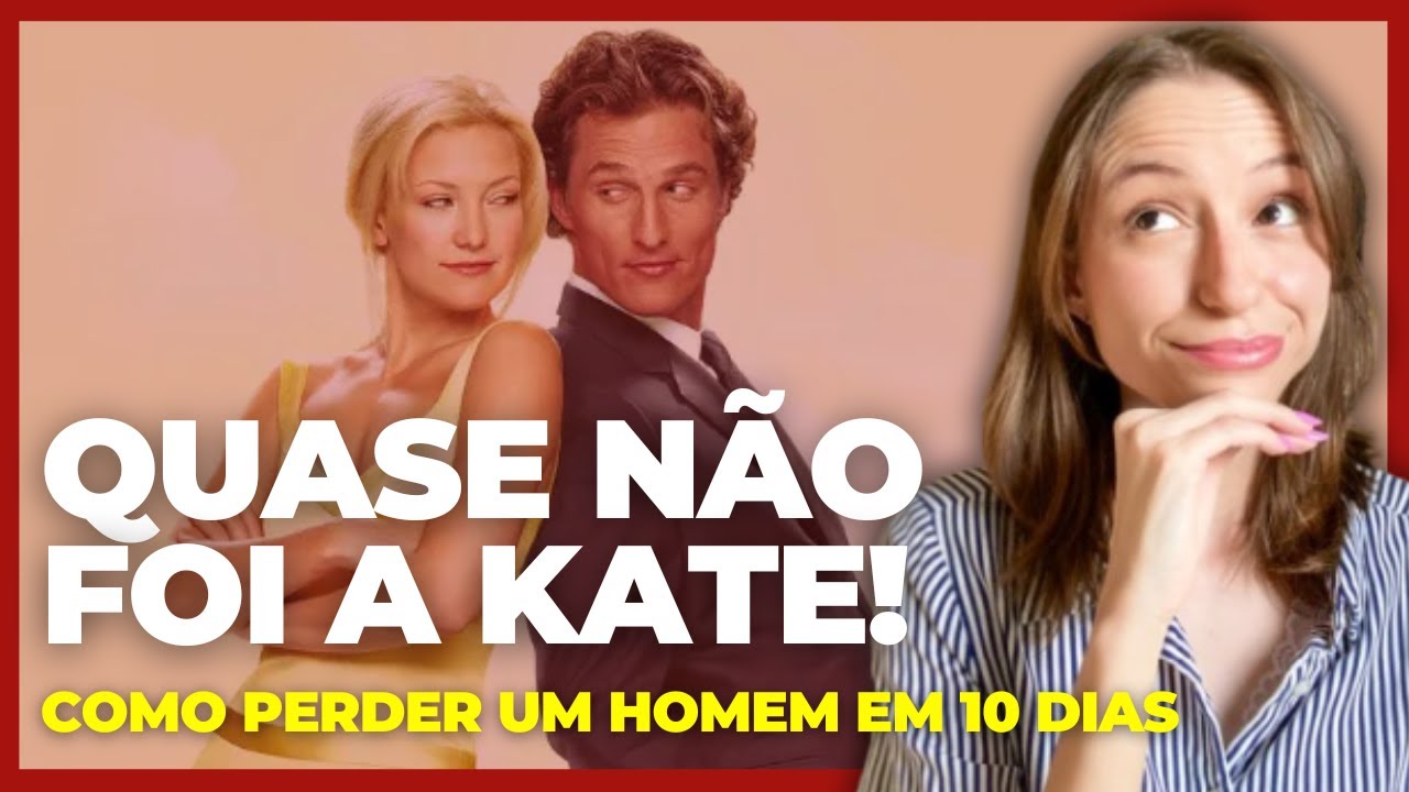 COMO PERDER UM HOMEM EM 10 DIAS é a MELHOR comédia romântica que existe e eu vou te provar!