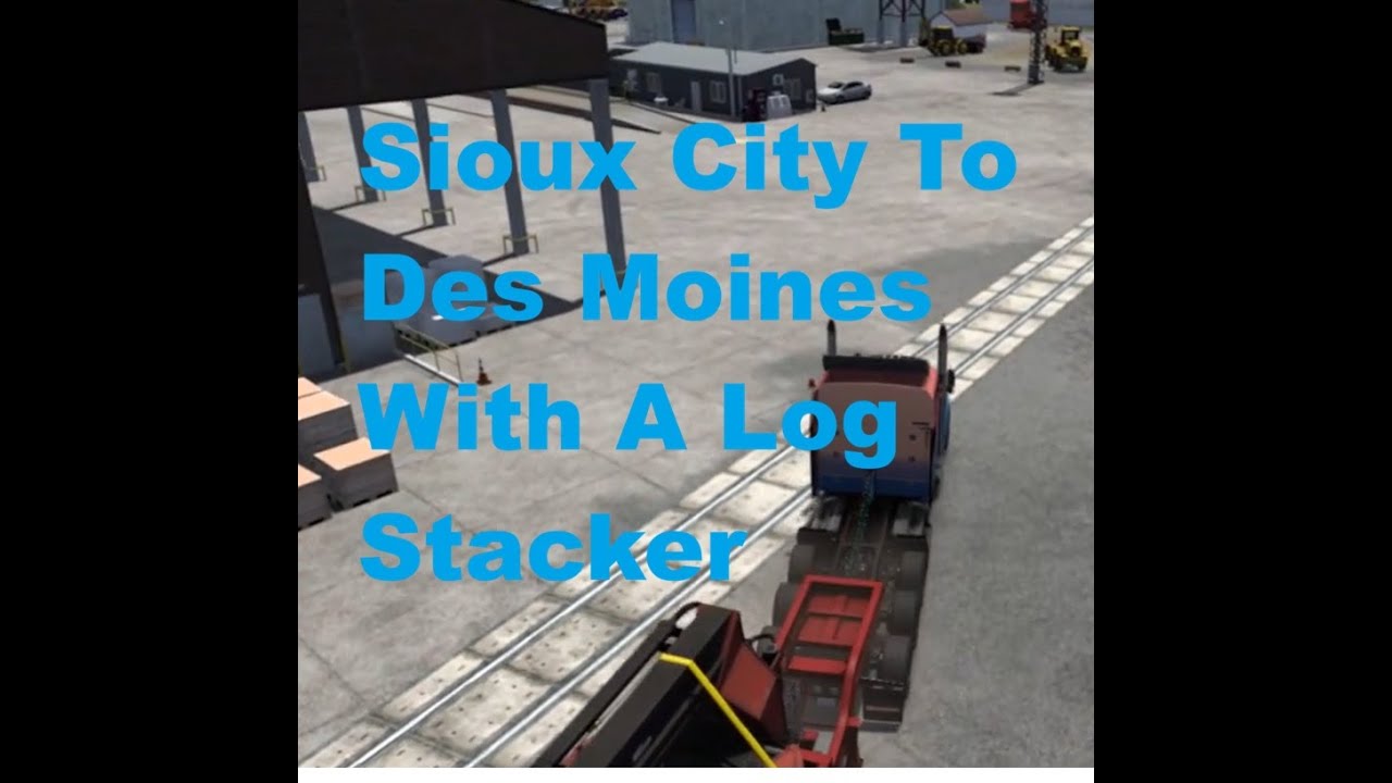 American Truck Simulator - Sioux City To Des Moines With A Log Stacker