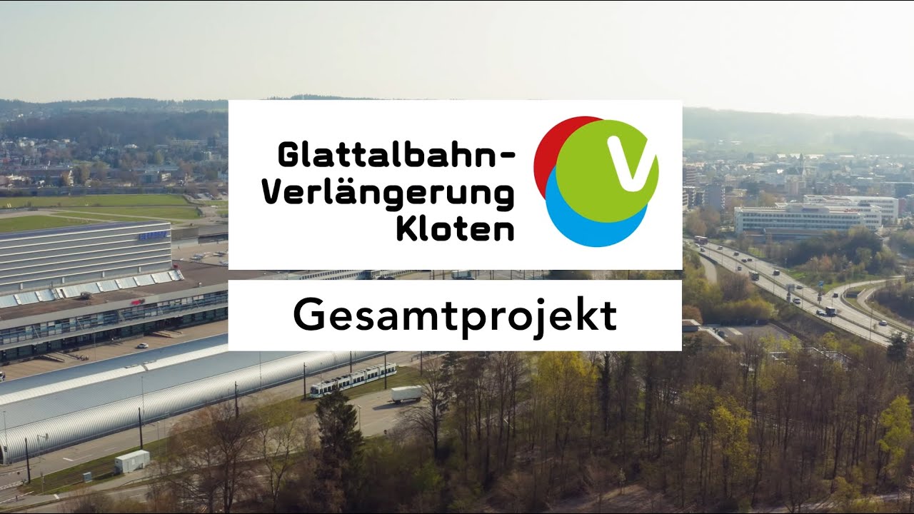 VBG zeigt: Glattalbahn-Verlängerung Kloten – Gesamtprojekt