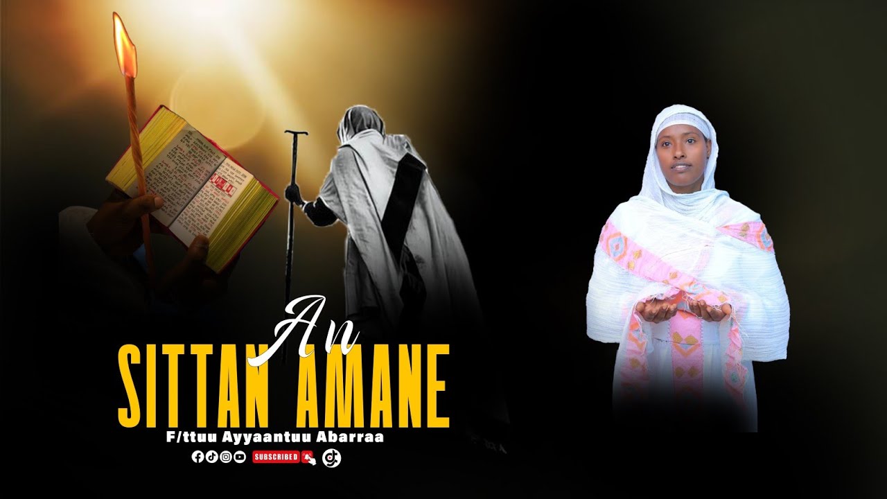 An Sittan Amane | F/ttuu Ayyaantuu Abarraa | Faaruu Gaabbii Haaraa |
