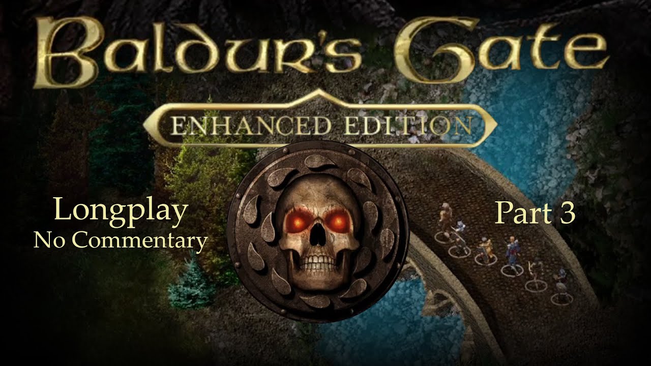 Baldur's Gate (Enhanced Edition) - PC - 1998 (2012) - Longplay - No Commentary -  Part 3