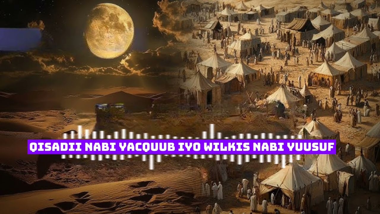 QISADII NABI YACQUUB IYO WILKIISA NABI YUUSUF