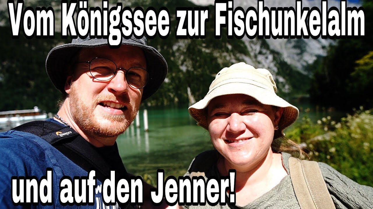 Vom K&ouml;nigssee zur Fischunkelalm und auf den Jenner!