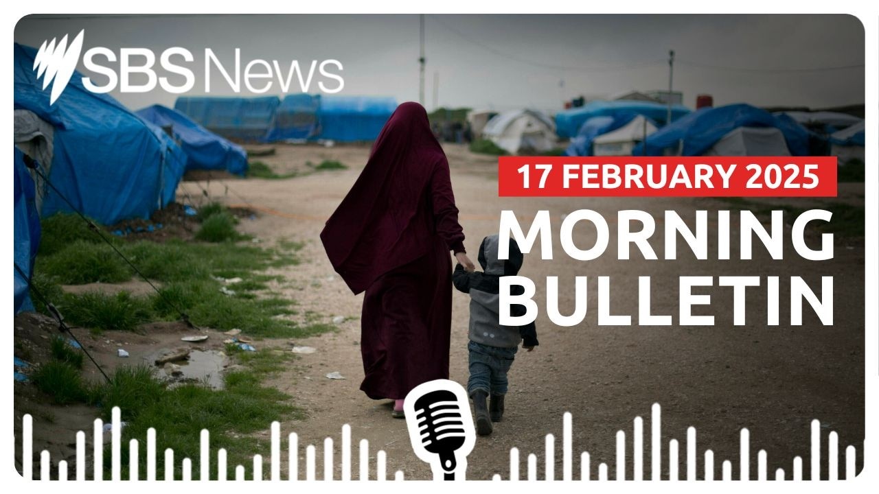 Australians released from a camp in Syria sent back to it | Morning News Bulletin 17 February 2026