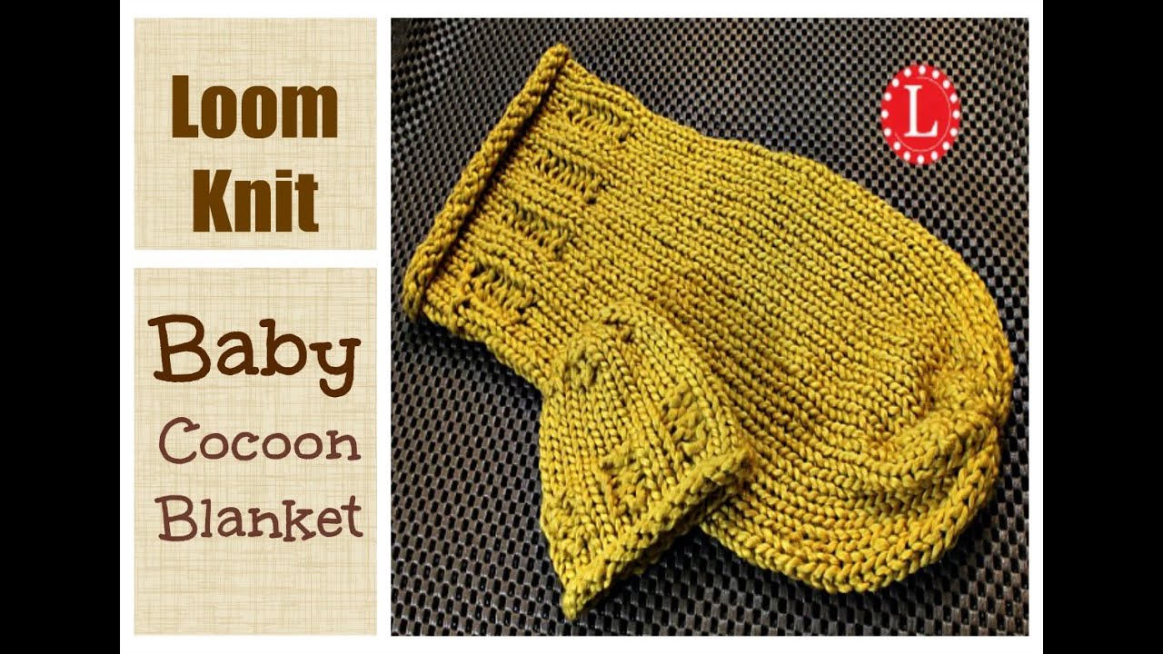 Loom Knitting Baby Cocoon Blanket Step by Step Instructions for Beginners