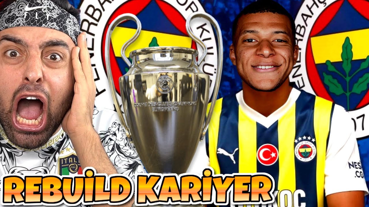 MBAPPE FENERBAHÇE DE 😱 ŞAMPİYONLAR LİGİ ! EA FC 24 REBUİLD KARİYER !