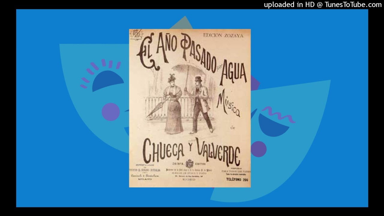 EL AÑO PASADO POR AGUA, pasacalle de la zarzuela | F. Chueca/F. Bonete