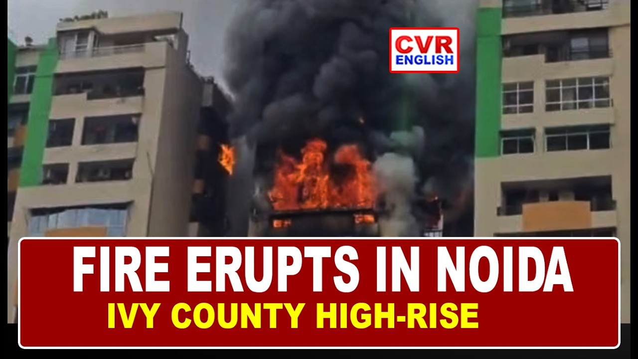 Fire Breaks Out in Noida High-Rise, Entire Building Evacuated Safely | CVR ENGLISH