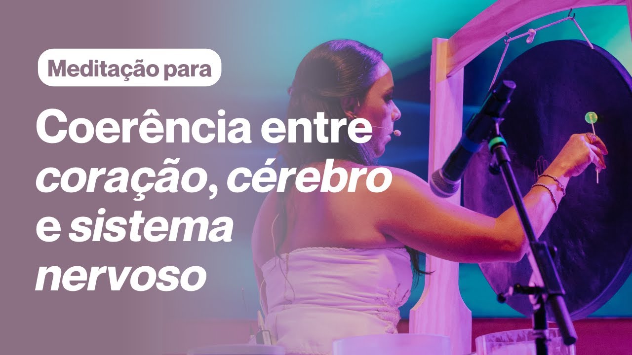 Crie coerência entre coração, cérebro e sistema nervoso - MEDITAÇÃO SONORA com GONGO | Cura pelo Som