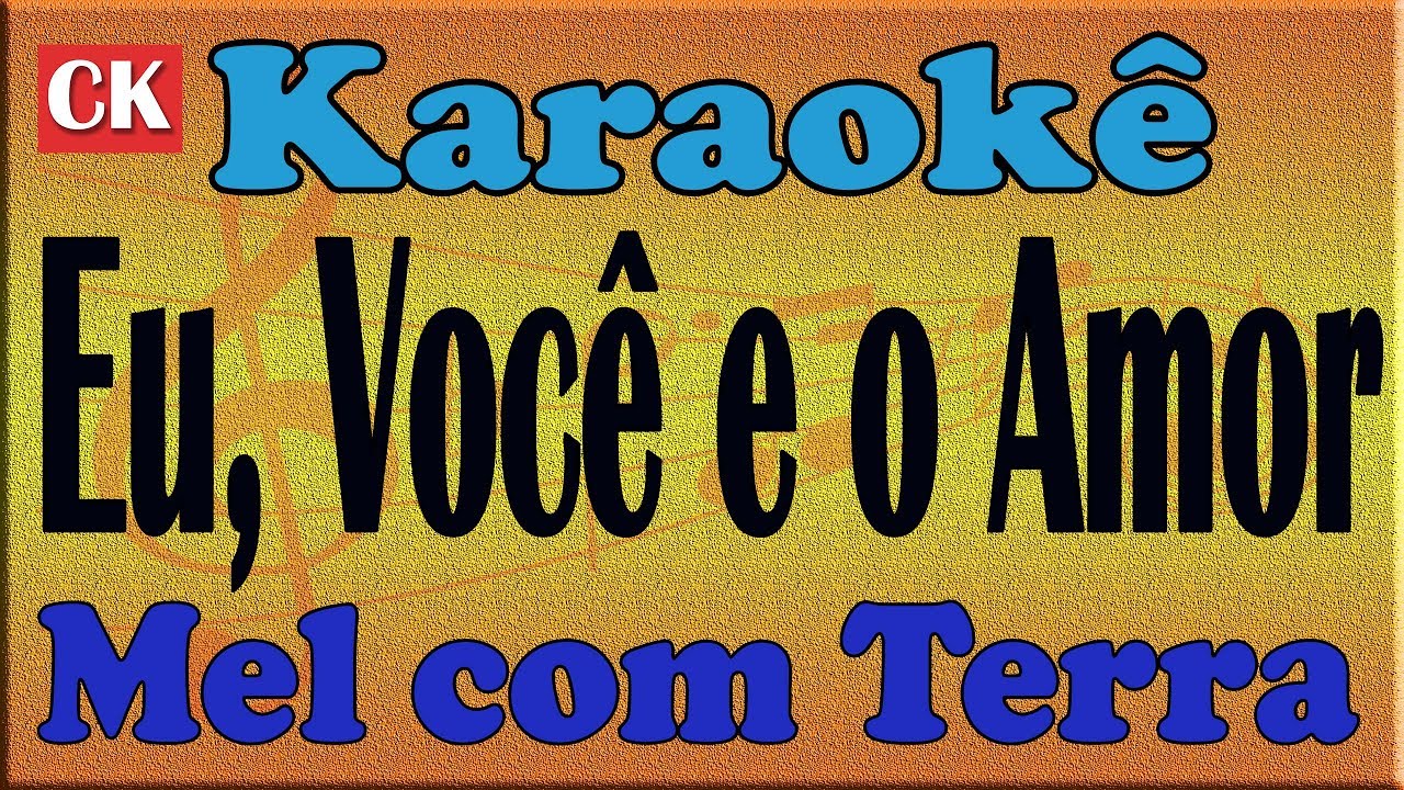Mel com Terra Eu, Você e o Amor Karaoke
